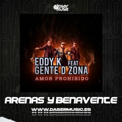 Eddy K, Gente De Zona - Amor Prohibido (Dj Arenas & Benavente 2021 Edit)