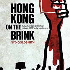 [PDF] ❤️ Read Hong Kong on the Brink: An American Diplomat Relives 1967's Darkest Days by  Syd G