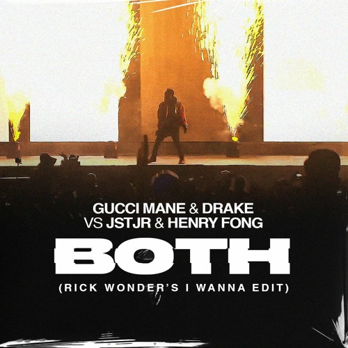 Stream Gucci Mane & Drake X JSTJR & Henry Fong - Both (Rick Wonder's I  Wanna Edit) by Rick Wonder | Listen online for free on SoundCloud