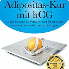 Die Adipositas-Kur mit hCG: An der Ursache für Fettsucht und Übergewicht ansetzen und sie für imme