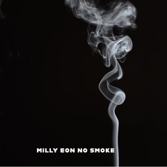 Milly Eon No Smoke