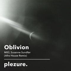 Oblivion- M83, Susanne Sundfør (plezure. Edit)