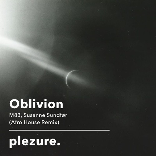 Oblivion- M83, Susanne Sundfør (plezure. Edit)