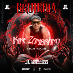Kike Zambrano - Brujeria By Leon Likes To Party (Special Podcast)
