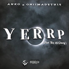"YERRP" ft. Oniimadethis (Prod. This Mf Slimey)