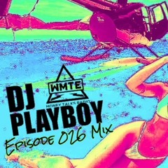 DJ PLAYBOY Episode 026 Mix (Money Talks Radio WMTE)
