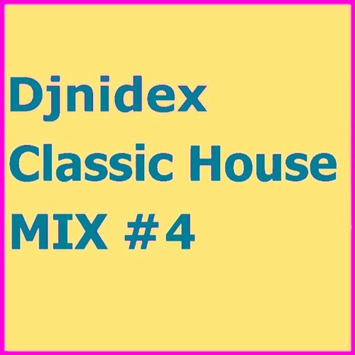 Stream Classic House Mix 4 by NiDeX Listen online for free on SoundCloud
