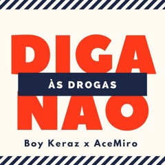 Boy Keraz - Não Às Drogas (Feat. AceMiro)