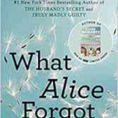 Read PDF 📖 What Alice Forgot by Liane Moriarty [EBOOK EPUB KINDLE PDF]