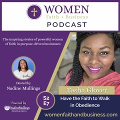 S2-E7-  Have the Faith to Walk in Obedience with Tasha-Glover