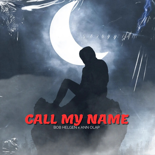 CALL MY NAME FT. ANN OLAP