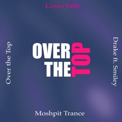 Linùs - Over The Top 💜 ( Smiley ft. Drake Edit)