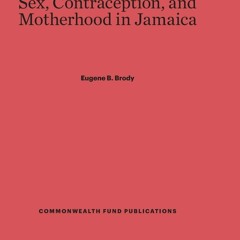 ⚡[PDF]✔ Sex, Contraception, and Motherhood in Jamaica (Commonwealth Fund Publica