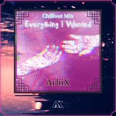 ArbiX Feat. Billie Eilish - Everything I Wanted (Chillout Mix)