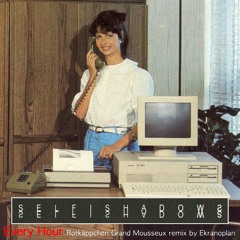 Selfishadows - Every Hour (Rotkäppchen Grand Mousseux remix by Ekranoplan)
