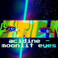 Acidine - moonlit eyes