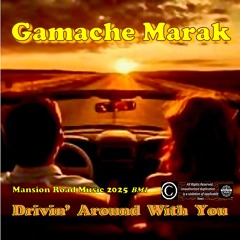 DRIVIN AROUND WITH YOU-Gamache-Marak-Mansion Road Music-BMI