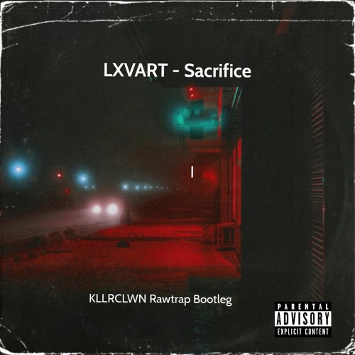 LXVART - Sacrifice (KLLRCLWN Rawtrap Bootleg)