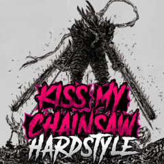Kiss my chainsaw
