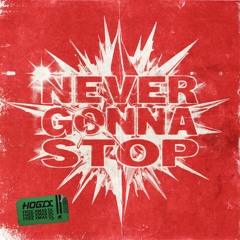 HOGIX - NEVER GONNA STOP [XMAS FREE DOWNLOAD]