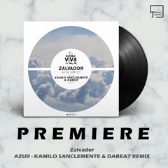 PREMIERE: Zalvador - Azur (Kamilo Sanclemente & Dabeat Remix) [NATURA VIVA MUSIC]