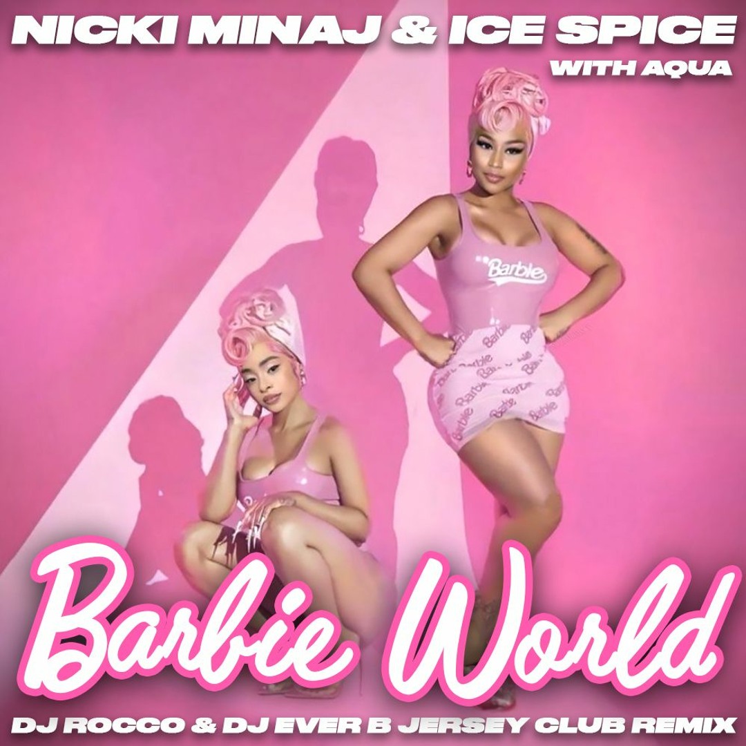 Stream Nicki Minaj Ice Spice Aqua Barbie World DJ ROCCO DJ EVER B Jersey Club Remix by Famous Listen online for free on SoundCloud