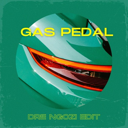 Stream Gas Pedal (Dre Ngozi Edit) by Dre Ngozi (Edits) Listen online