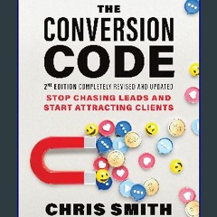 <PDF> 📚 The Conversion Code: Stop Chasing Leads and Start Attracting Clients ^DOWNLOAD E.B.O.O.K.#