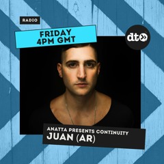 ANATTA Presents - CONTINUITY E7 with Juan(AR)