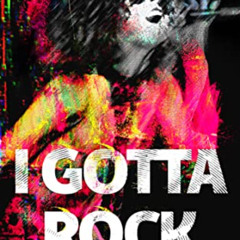 Access EBOOK 📌 I Gotta Rock by  Cowboy Mach  Bell EPUB KINDLE PDF EBOOK