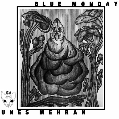 Blue Monday - Unes Mehran