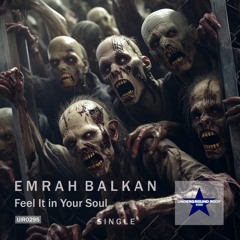 Emrah Balkan - Feel It in Your Soul [Underground Roof Records]