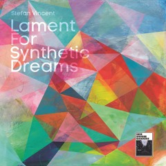 BS1818-003 - Stefan Vincent - Lament For Synthetic Dreams