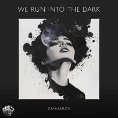 Zahharov - We Run Into the Dark [Iparallels Records]