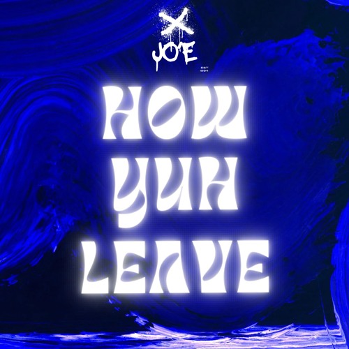 How Yuh Leave - Jo'E (OFFICIAL AUDIO)