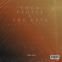 Loca People (All Day All Night) x The Keys (Nickï Dray - Edit)