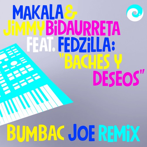 Makala & Jimmy Bidaurreta feat. Fedzilla "Baches Y Deseos (Bumbac Joe Remix)"