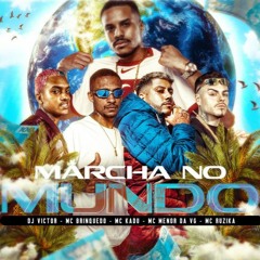 MC's Brinquedo, Kadu, Menor Da VG E Ruzika - MARCHA NO MUNDO (DJ VIctor)