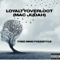 MaC Judah Free Mind Freestyle (LoyaltyOverLoot)