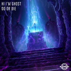 Hi I'm Ghost - Do Or Die