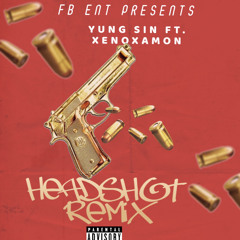 FB Yung Sin - Headshot remix Ft.XENOXAMON (MillsMaster)