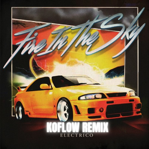 Fire In The Sky - Electrico (KOFLOW OFFICIAL REMIX)
