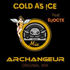 Cold As Ice Archangeur Mix Feat DJoctx