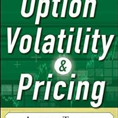 View PDF Option Volatility and Pricing: Advanced Trading Strategies and Techniques, 2nd Edition by S