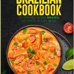 [Access] KINDLE 💓 The Ultimate Brazilian Cookbook: 111 Dishes From Brazil To Cook Ri