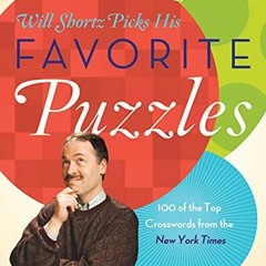Get PDF The New York Times Will Shortz Picks His Favorite Puzzles: 101 of the Top Crosswords from Th