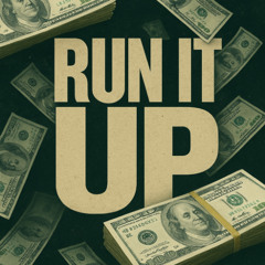 RUN IT UP