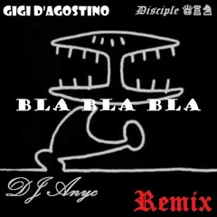 Gigi D'Agostino - Bla Bla Bla (DJ Anyc Remix)