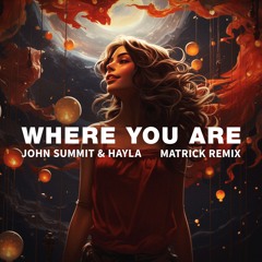 John Summit & Hayla - Where You Are (MatricK Remix)