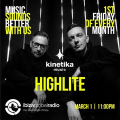 Kinetika Music Radio Show - HIGHLITE - Ibiza Global Radio - 01.03.2024